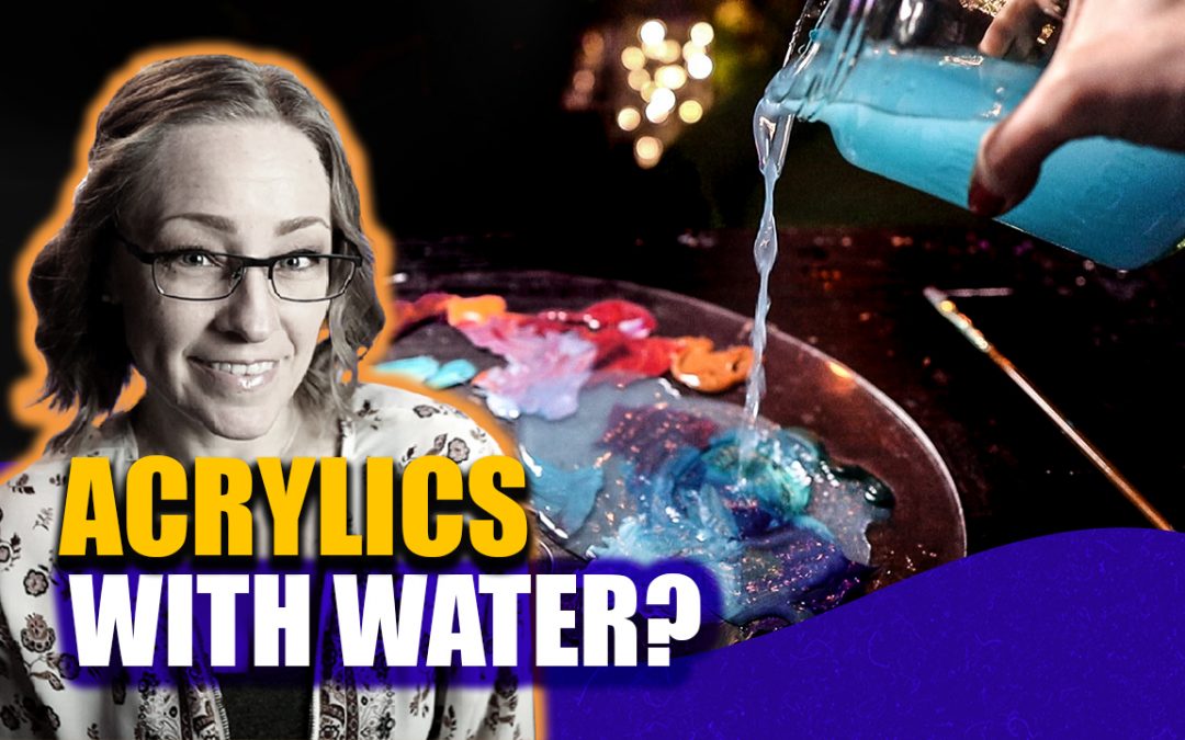 Is  it safe to use water in your acrylic paintings?