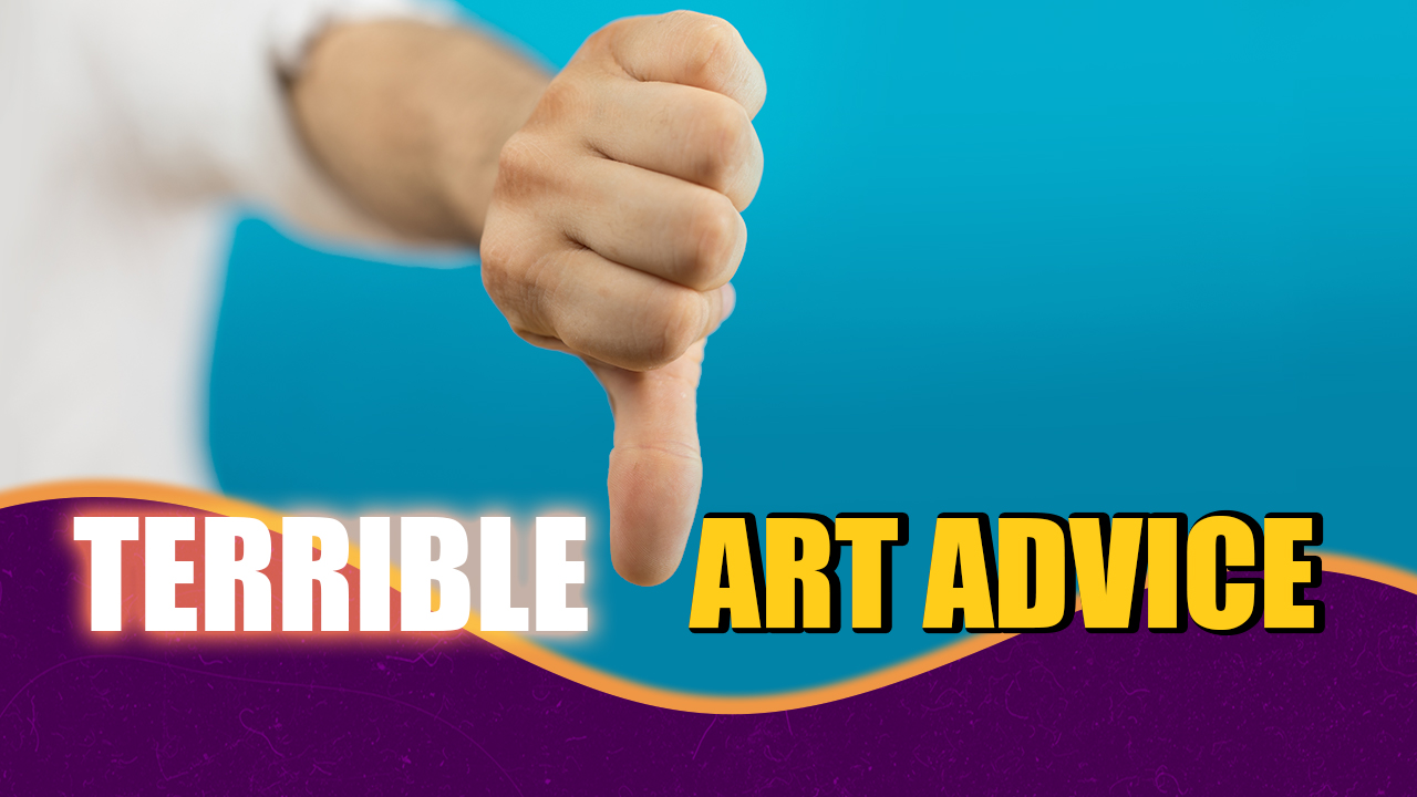 Worst Art Advice EVER! Lachri Fine Art